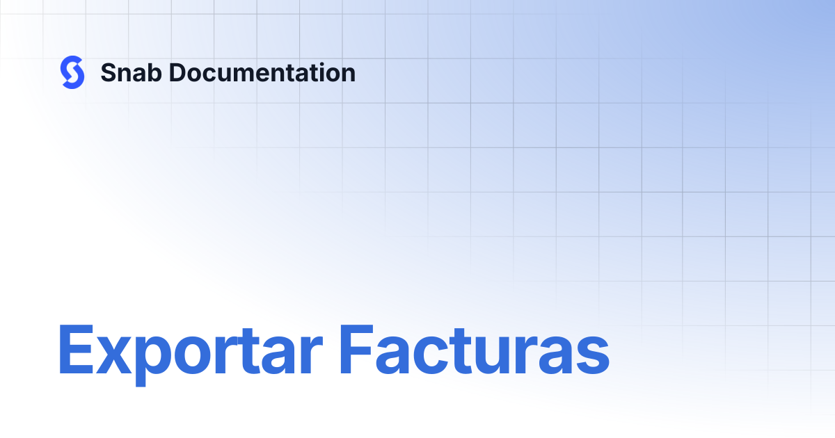Exportar Facturas | Snab Documentation