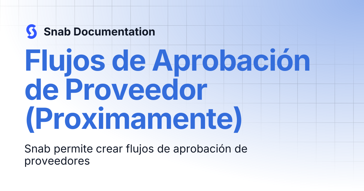 Flujos de Aprobación de Proveedor (Proximamente) | Snab Documentation